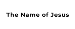 The Name of Jesus